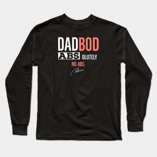 Dad Bod I Have Abs Ouletly No Abs Long Sleeve T-Shirt